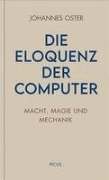 Johannes Oster - Die Eloquenz der Computer, Inbunden
