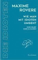 Maxime Rovere - Wie man mit Idioten umgeht, Inbunden