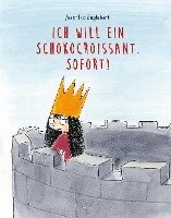 Jean-Luc Englebert - Ich will ein Schokocroissant. Sofort!, Inbunden