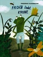 Friederike Dammermann - Frosch findet Krone, Inbunden