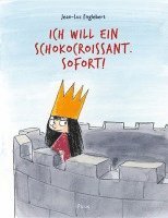 Jean-Luc Englebert - Ich will ein Schokocroissant. Sofort!, Inbunden