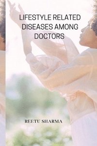 bokomslag Lifestyle Related Diseases Among Doctors