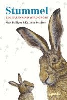 Max Bolliger - Stummel - Ein Hasenkind wird groß, Inbunden