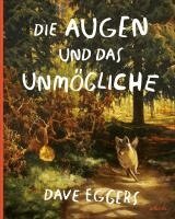 Dave Eggers - Die Augen und das Unmögliche, Inbunden