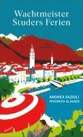 Andrea Fazioli, Friedrich Glauser - Wachtmeister Studers Ferien, Inbunden