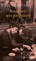 Éliette Abécassis, Kirsten Gleinig - Bevor wir uns vergessen, Inbunden