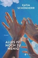 Katja Schönherr - Alles ist noch zu wenig, Häftad