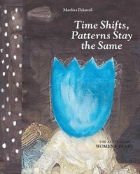bokomslag Time Shifts, Patterns Stay the Same: Drawings & Collages, 1991-2014: The Australian Womens Diary