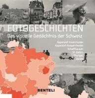 Alfred Messerli, Bernhard Tschofen - Fotogeschichten. Das visuelle Gedächtnis der Schweiz, Inbunden