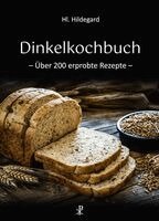 Hildegard von Bingen, Rosmarie Müller - Dinkelkochbuch, Inbunden