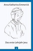 Anna Katharina Emmerick - Das erste Lehrjahr Jesu, Inbunden