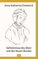 Anna Katharina Emmerick - Geheimnisse des Alten und des Neuen Bundes, Inbunden