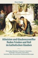 bokomslag Atheisten und Glaubenszweifler finden Frieden und Heil im katholischen Glauben