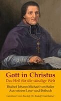 Johann Michael von Sailer, Bonaventura Pihan - Gott in Christus, Inbunden