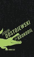 Fjodor Dostojewski - Das Krokodil, Inbunden