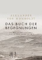 Alexander Von Humboldt, Ottmar Ette - Das Buch der Begegnungen, Inbunden