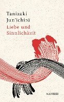Jun'ichiro Tanizaki - Liebe und Sinnlichkeit, Inbunden