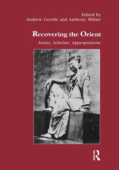 Andrew Gerstle, Anthony Milner - Recovering the Orient, Inbunden