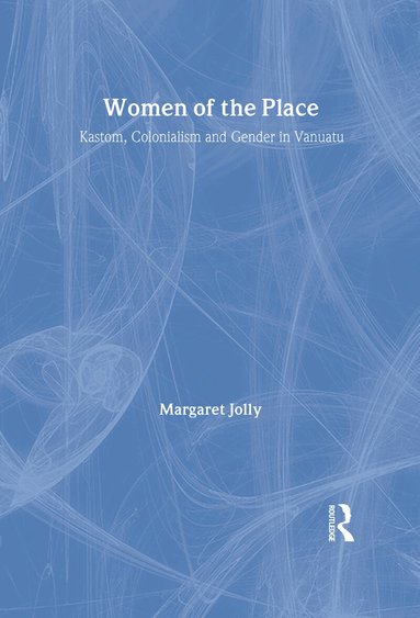 Margaret Jolly - Women of the Place, Inbunden
