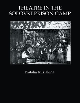 Natalia Kuziakina - Theatre in the Solovki Prison Camp, Häftad