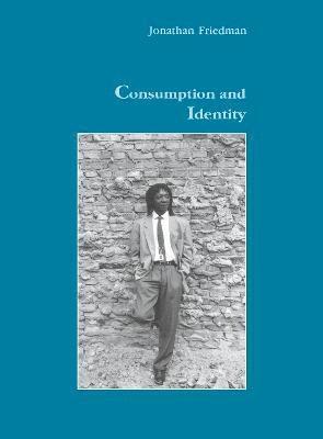 Jonathan Friedman - Consumption and Identity, Inbunden