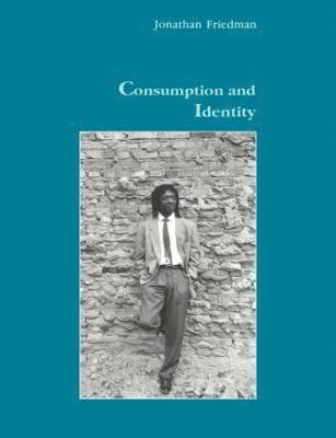 Jonathan Friedman - Consumption and Identity, Häftad