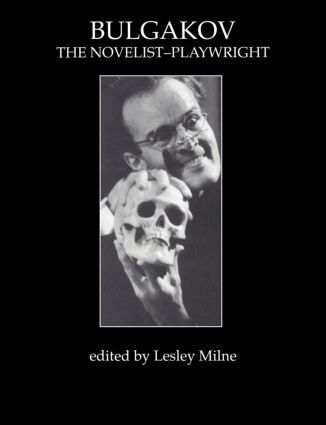 Lesley Milne - Bulgakov: The Novelist-Playwright, Häftad