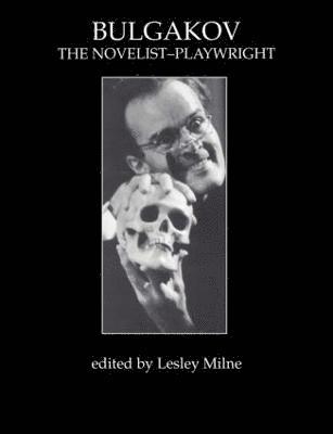 Lesley Milne - Bulgakov: The Novelist-Playwright, Häftad