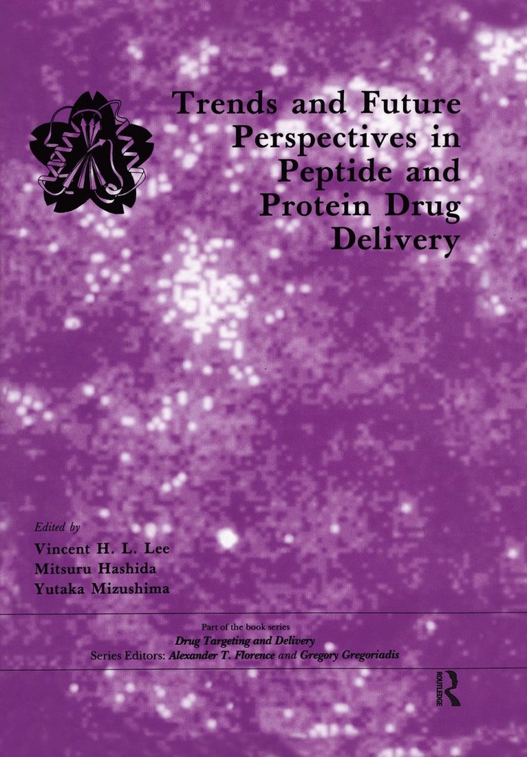 Vincent H. L. Lee, Mitsuru Hashida, Yutaka Mizushima, CA USA) Lee, Vincent H. L. (Pharm Sci Center-USC, Los Angeles - Trends and Future Perspectives in Peptide and Protein Drug Delivery, Inbunden