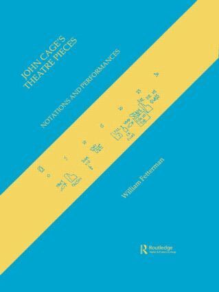 William Fetterman - John Cage's Theatre Pieces, Inbunden