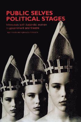 Leigh Woods, Agusta Gunnardsdottir, Agusta Gunnarsdottir - Public Selves, Political Stages, Inbunden