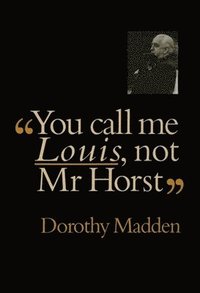 bokomslag You Call Me Louis, Not Mr. Horst