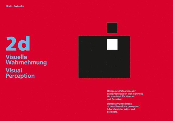 Moritz Zwimpfer - 2D Visual Perception: Elementary Phenomena of Two-Dimensional Perception. a Handbook for Artists and Designers, Inbunden