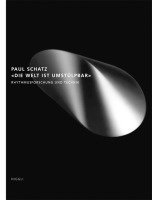 Paul Schatz - Die Welt ist umstülpbar, Inbunden