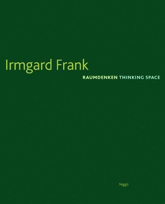 Irmgard Frank: Raumdenken/Thinking Space
