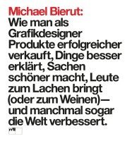bokomslag Michael Bierut: Wie man als Grafikdesigner Produkte erfolgreicher verkauft, Dinge besser erklärt, Sachen schöner macht, Leute zum Lachen bringt (oder zum Weinen) - und manchmal sogar die Welt verbe...