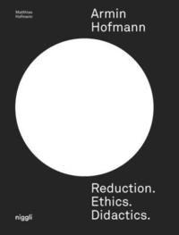 bokomslag Armin Hofmann: Reduction. Ethics. Didactics.