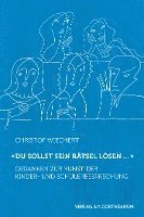 «Du sollst sein Rätsel lösen ...»