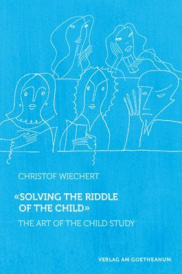 Christof Wiechert - Solving the Riddle of the Child, Häftad