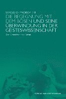 bokomslag Die Begegnung mit dem Bösen und seine Überwindung in der Geisteswissenschaft