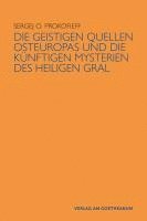 bokomslag Die geistigen Quellen Osteuropas und die künftigen Mysterien des Heiligen Gral