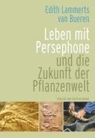 bokomslag Leben mit Persephone und die Zukunft der Pflanzenwelt