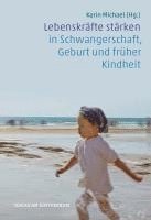 bokomslag Lebenskräfte stärken in Schwangerschaft, Geburt und früher Kindheit