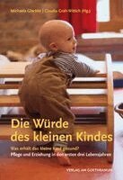 Michaela Glöckler, Claudia Grah-Wittich - Die Würde des kleinen Kindes, Häftad