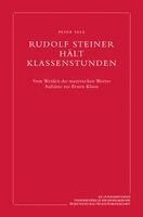 Peter Selg - Rudolf Steiner hält Klassenstunden, Inbunden