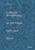 bokomslag Zufällige Annäherung an die Frage nach dem Glück