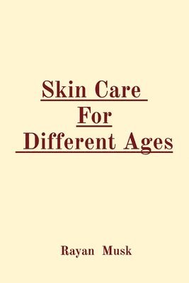 Skin Care For Different Ages 1