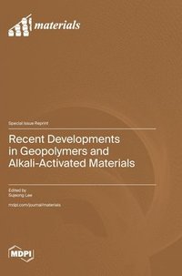 bokomslag Recent Developments in Geopolymers and Alkali-Activated Materials