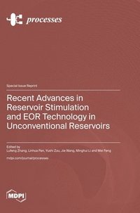 bokomslag Recent Advances in Reservoir Stimulation and EOR Technology in Unconventional Reservoirs