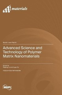 bokomslag Advanced Science and Technology of Polymer Matrix Nanomaterials